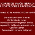 Curso de corte de jamón el 10 de Abril en Madrid ¿Quiere aprender a cortar un jamón ibérico cómo un auténtico profesional? Apúntese a uno de nuestros cursos de corte de jamón impartidos por cortadores de jamón profesionales y aprenderá...